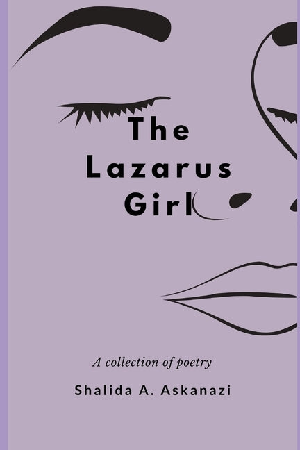The Lazarus Girl: A Collection of Poetry by Askanazi, Shalida A.