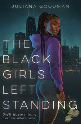 The Black Girls Left Standing by Goodman, Juliana