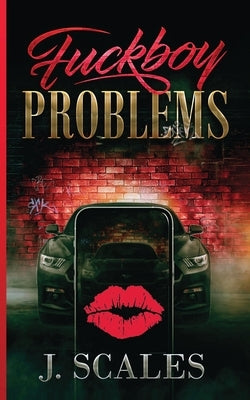 Fuckboy Problems by Scales, J.