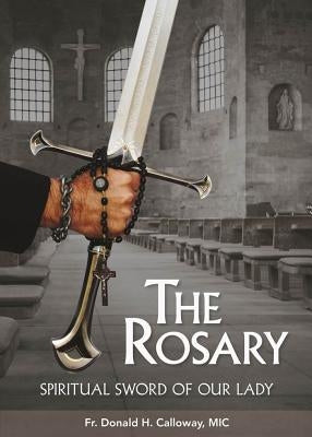 The Rosary: Spiritual Sword of Our Lady by Calloway, Donald H.