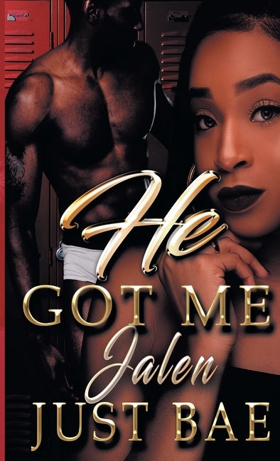 He Got Me: Jalen by Bae, Just