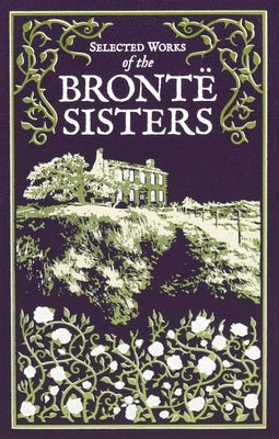 Selected Works of the Brontë Sisters by Brontë, Charlotte