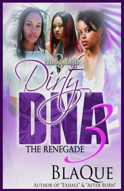 Dirty DNA 3: The Renegade by Angel, Blaque