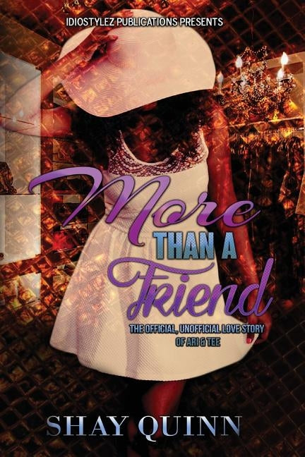 More Than a Friend: The Official, Unofficial Love Story of Ari & Tee by Quinn, Shay