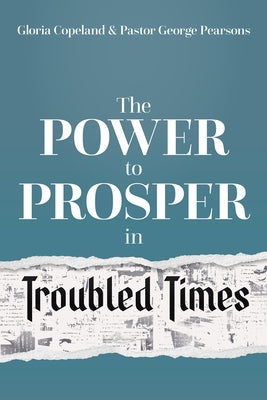 Power to Prosper in Troubled Times by Copeland, Gloria