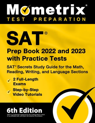 SAT Prep Book 2022 and 2023 with Practice Tests - SAT Secrets Study Guide for the Math, Reading, Writing, and Language Sections, Full-Length Exams, St by Bowling, Matthew