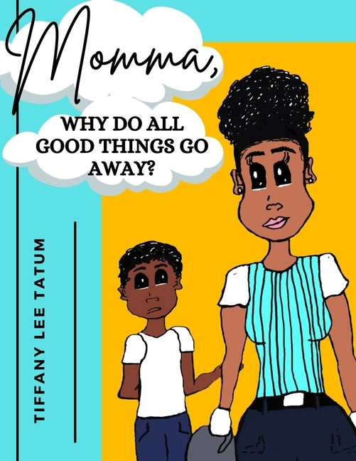 Momma, why do all good things go away? by Lee Tatum, Tiffany