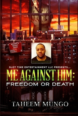 Me Against Him: Freedom or Death by Mungo, Taheem