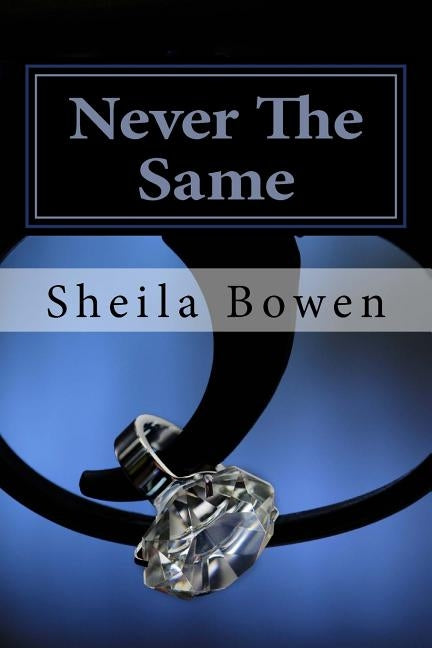 Never The Same: Love. Lies. Revenge. Murder. by Bowen, Sheila M.