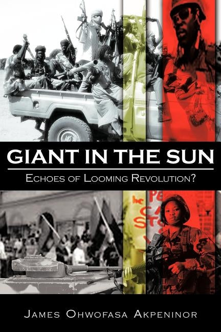 Giant in the Sun: Echoes of Looming Revolution? by Akpeninor, James Ohwofasa