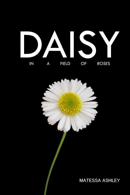 Daisy in a Field of Roses by Ashley, Matessa