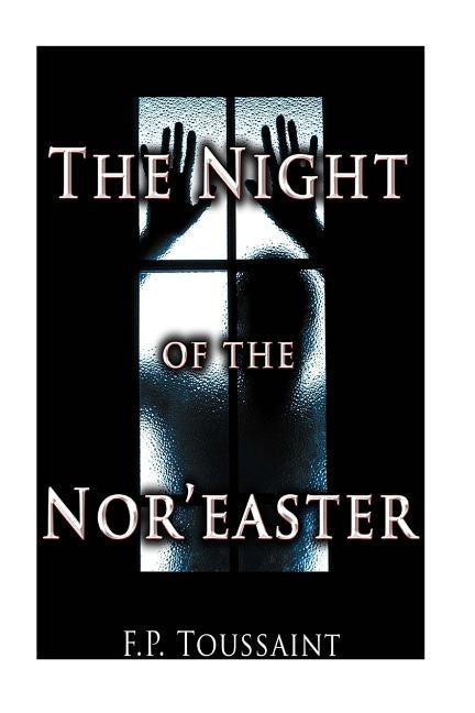 The Night of the Nor'easter by Toussaint, F. P.