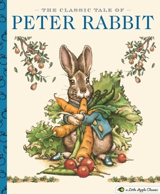 The Classic Tale of Peter Rabbit: A Little Apple Classic by Santore, Charles