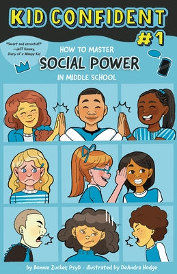 How to Manage Your Social Power in Middle School: Kid Confident Book 1 by Zucker, Bonnie