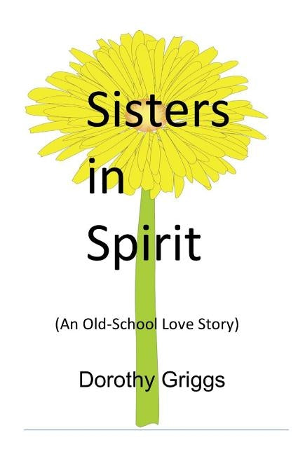 Sisters in Spirit: (An Old-School Love Story) by Griggs, Dorothy L.