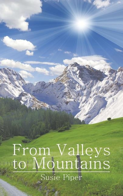 From Valleys to Mountains by Piper, Susie