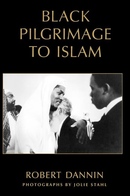 Black Pilgrimage to Islam by Dannin, Robert
