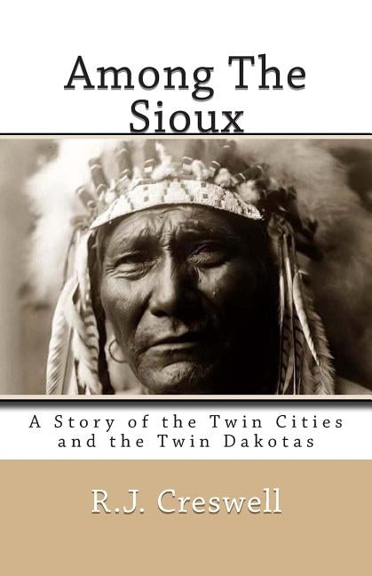Among The Sioux: A Story of the Twin Cities and the Twin Dakotas by Breed, David R.