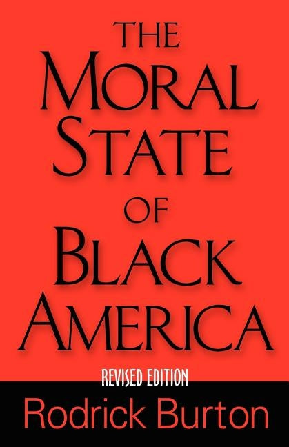 The Moral State of Black America by Burton, Rodrick K.
