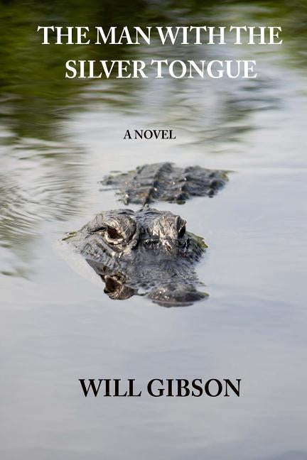 The Man With The Silver Tongue by Gibson, Will