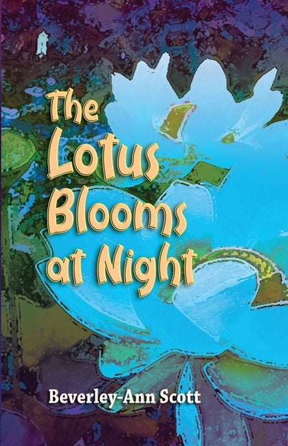 The Lotus Blooms At Night by Scott, Beverley-Ann