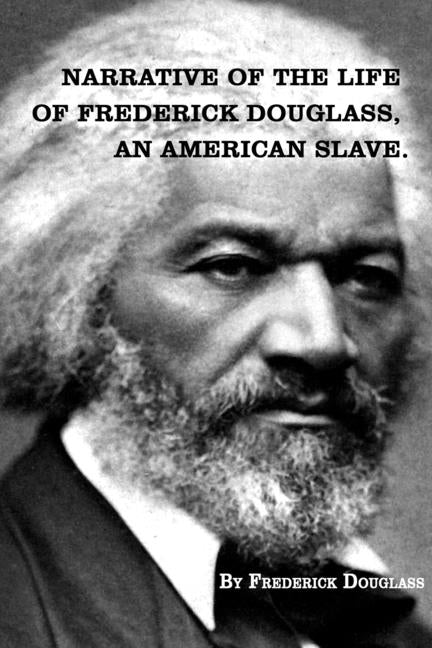 Narrative of The Life of FREDERICK DOUGLASS, An American Slave. by Douglass, Frederick