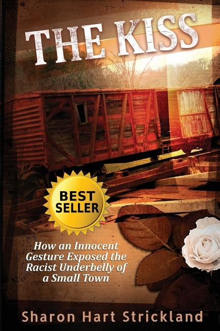 The Kiss: How an Innocent Gesture Exposed the Racist Underbelly of a Small Town by Sipperly, Patrick