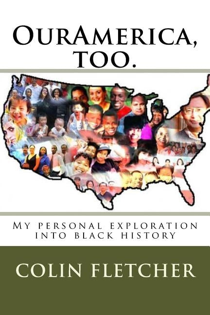 OurAmerica: My personal exploration into black history by Fletcher, Colin D.