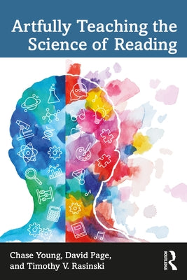 Artfully Teaching the Science of Reading by Young, Chase