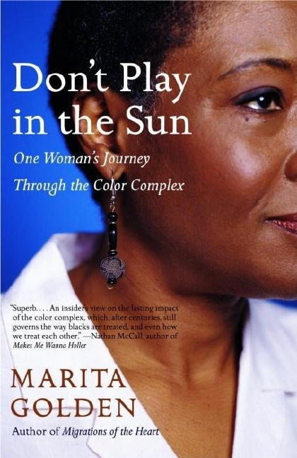 Don't Play in the Sun: One Woman's Journey Through the Color Complex by Golden, Marita
