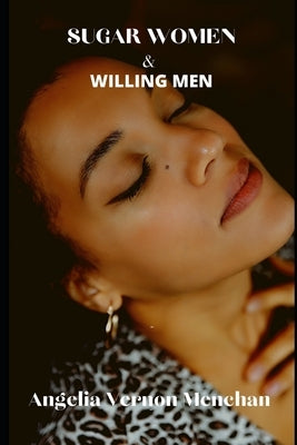 SUGAR WOMEN And Willing Men by Vernon Menchan, Angelia