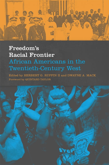 Freedom's Racial Frontier, Volume 13: African Americans in the Twentieth-Century West by Ruffin, Herbert G.