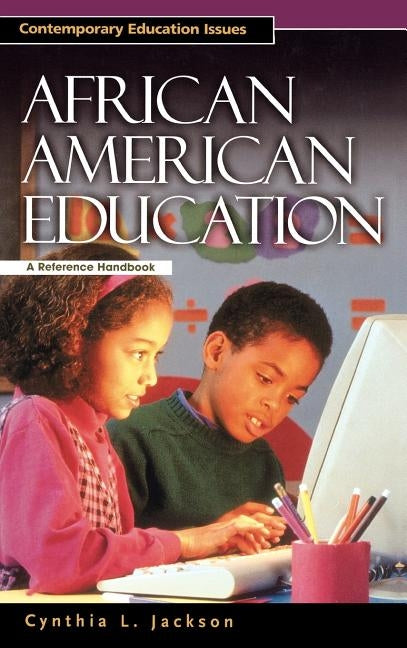 African American Education: A Reference Handbook by Jackson, Cynthia L.