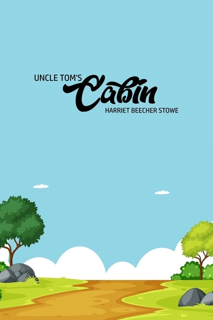 Unlce Tom's Cabin by Stowe, Harriet Beecher