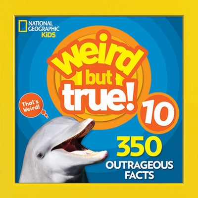Weird But True 10 by Kids, National