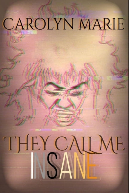 They Call Me Insane by Marie, Carolyn