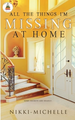 All the Things I'm Missing at Home by Michelle, Nikki