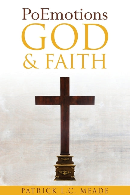 PoEmotions God and Faith by Meade, Patrick L. C.