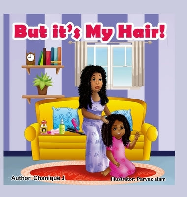 But it's My Hair! by J, Chanique