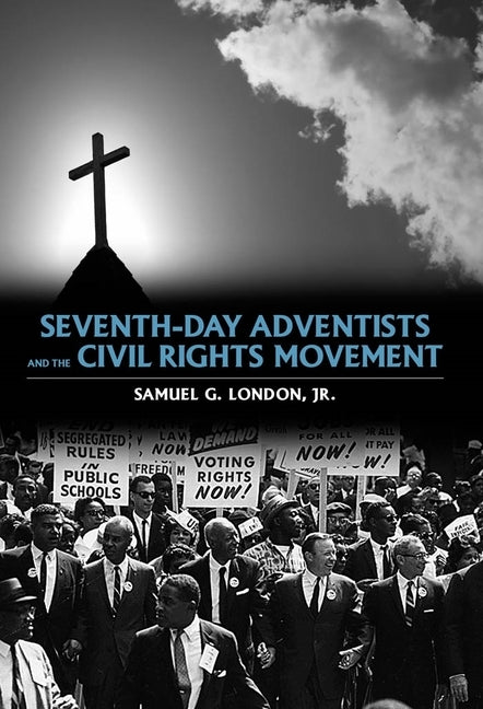 Seventh-Day Adventists and the Civil Rights Movement by London, Samuel Jr. G.