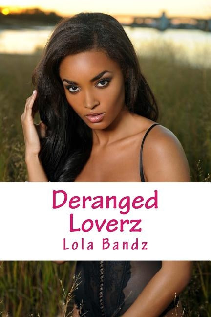 Deranged Loverz by Bandz, Lola