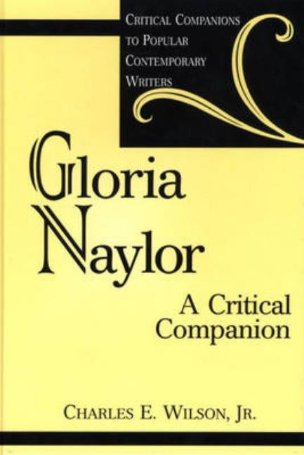 Gloria Naylor: A Critical Companion by Wilson, Charles E.