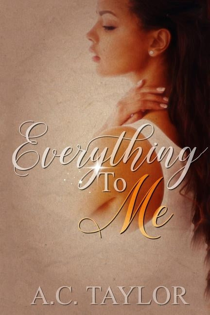Everything To Me by Taylor, A. C.