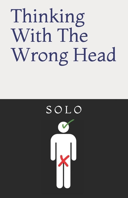 Thinking With The Wrong Head by L. O., S. O.