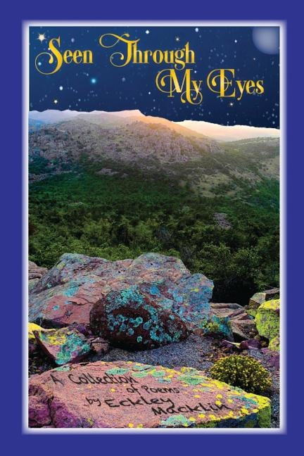 Seen Through My Eyes by Macklin, Eckley