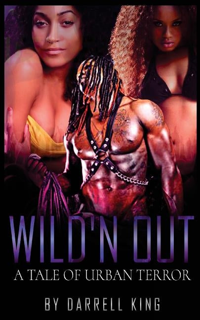 Wild'n Out: A Tale of Urban Terror by King, Darrell