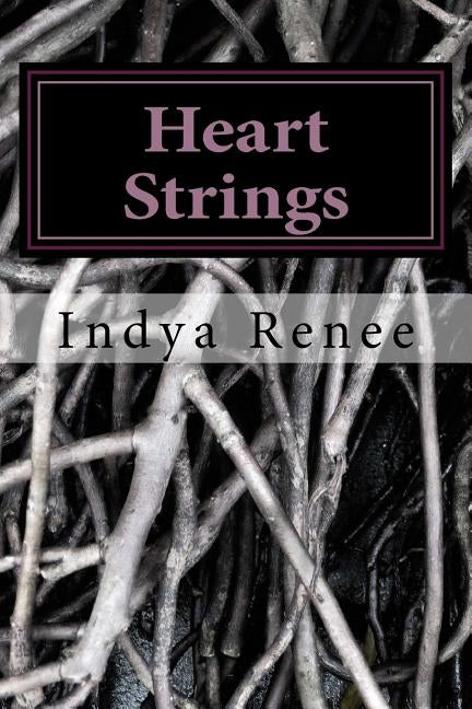 Heart Strings: Expressions From the Soul by Renee, Indya