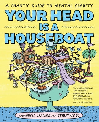 Your Head Is a Houseboat: A Chaotic Guide to Mental Clarity by Walker, Campbell