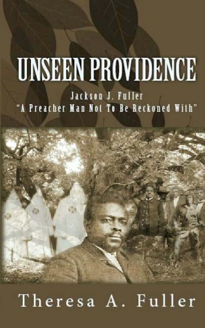 The Unseen Providence by Fuller, Theresa A.