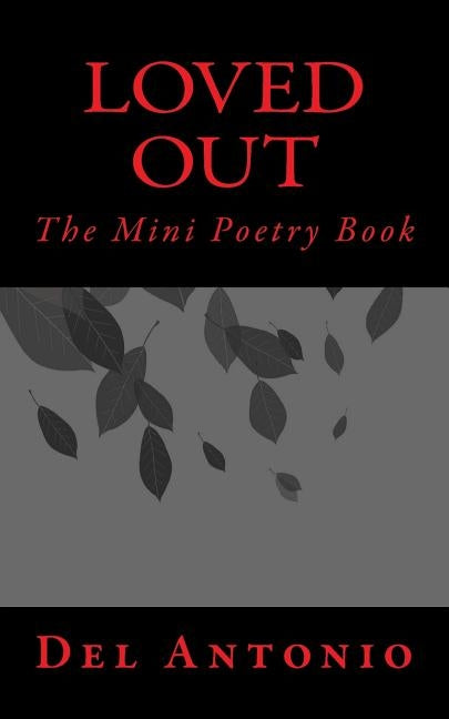 Loved Out: The Mini Poetry Book by Antonio, Del